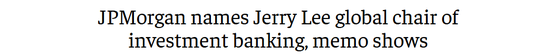 Jerry Lee 李逸斌,将离开高盛、出任摩根大通全球投行业务主席